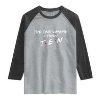 10th Birthday Raglan Shirt The One Where I Turn Ninety Funny TV Series Bday