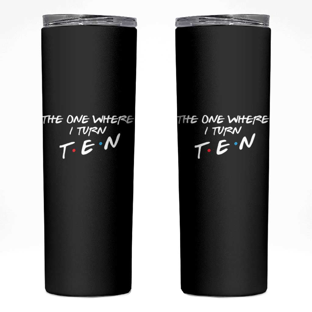 10th Birthday Skinny Tumbler The One Where I Turn Ninety Funny TV Series Bday