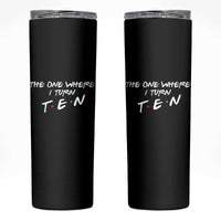 10th Birthday Skinny Tumbler The One Where I Turn Ninety Funny TV Series Bday