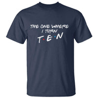 10th Birthday T Shirt The One Where I Turn Ninety Funny TV Series Bday