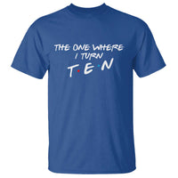 10th Birthday T Shirt The One Where I Turn Ninety Funny TV Series Bday