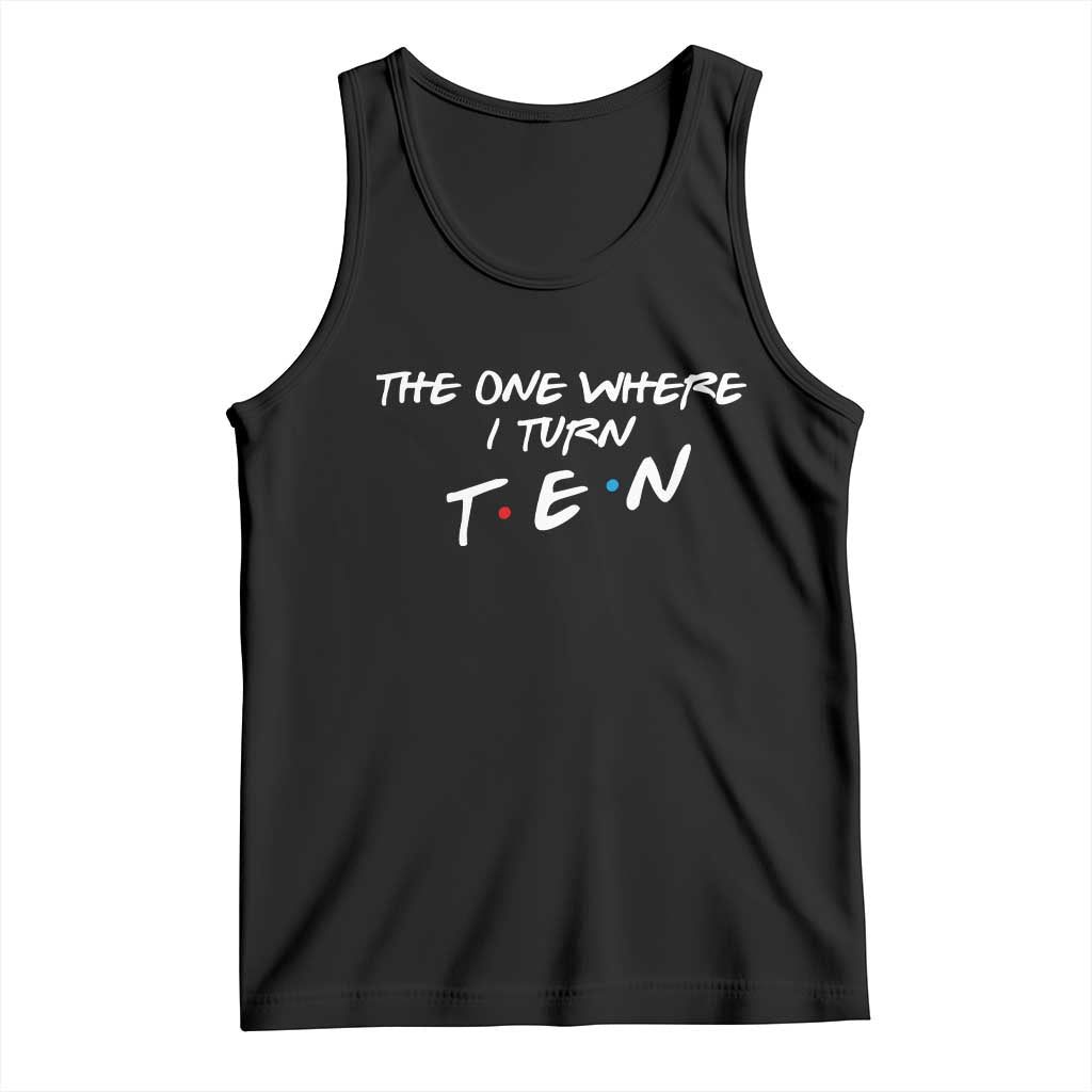 10th Birthday Tank Top The One Where I Turn Ninety Funny TV Series Bday