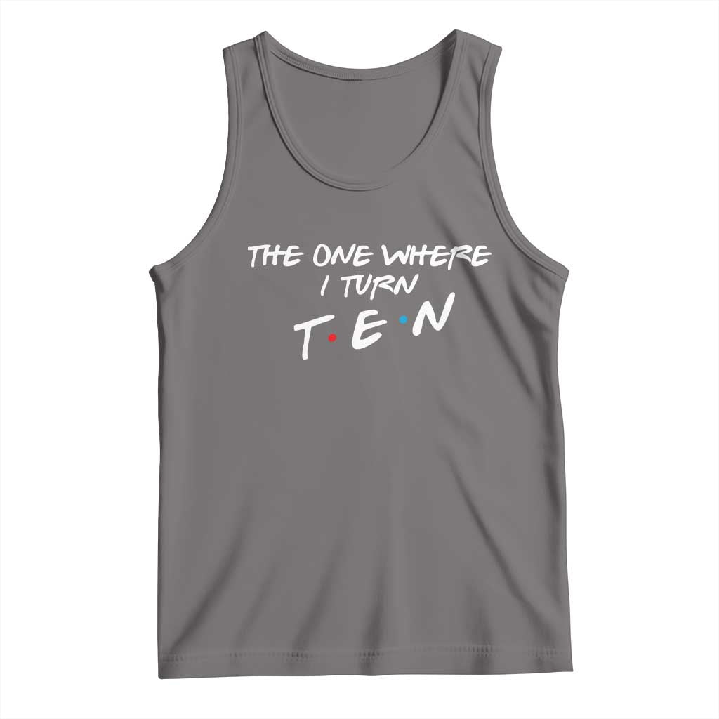 10th Birthday Tank Top The One Where I Turn Ninety Funny TV Series Bday