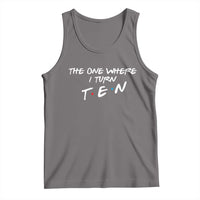 10th Birthday Tank Top The One Where I Turn Ninety Funny TV Series Bday