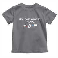10th Birthday Toddler T Shirt The One Where I Turn Ninety Funny TV Series Bday