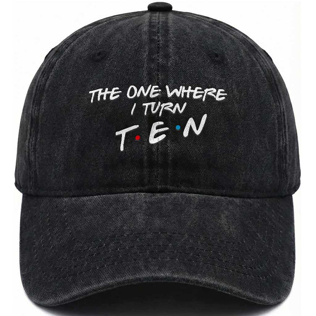 10th Birthday Washed Cotton Baseball Cap The One Where I Turn Ninety Funny TV Series Bday