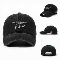 10th Birthday Washed Cotton Baseball Cap The One Where I Turn Ninety Funny TV Series Bday