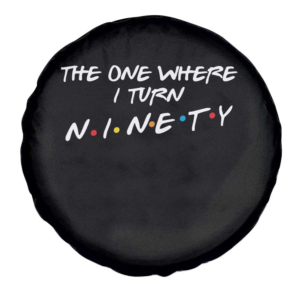 90th Birthday Spare Tire Cover The One Where I Turn Ninety Funny TV Series Bday