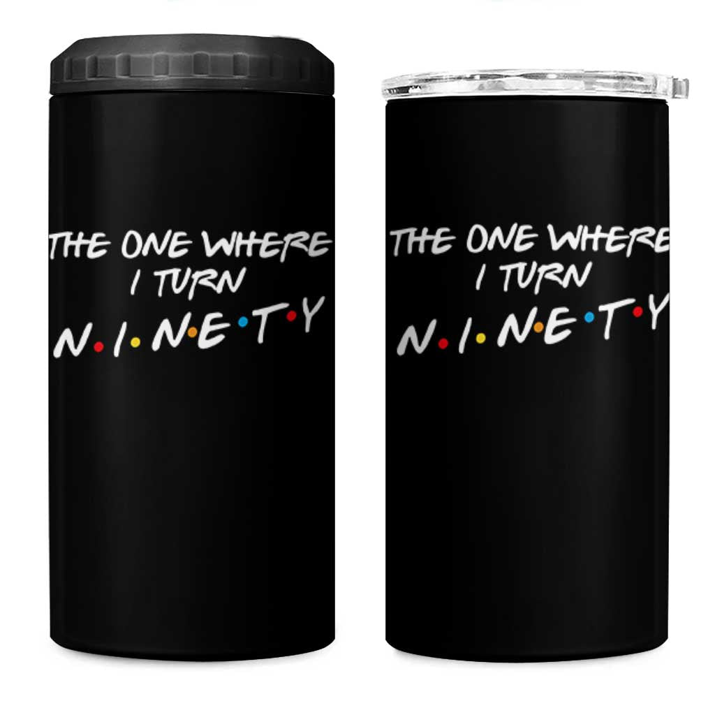 90th Birthday 4 in 1 Can Cooler Tumbler The One Where I Turn Ninety Funny TV Series Bday