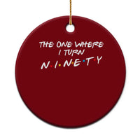 90th Birthday Ceramic Ornament The One Where I Turn Ninety Funny TV Series Bday