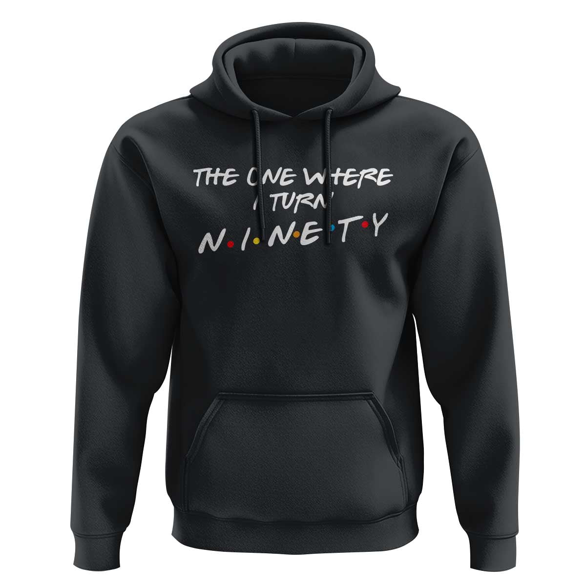 90th Birthday Hoodie The One Where I Turn Ninety Funny TV Series Bday