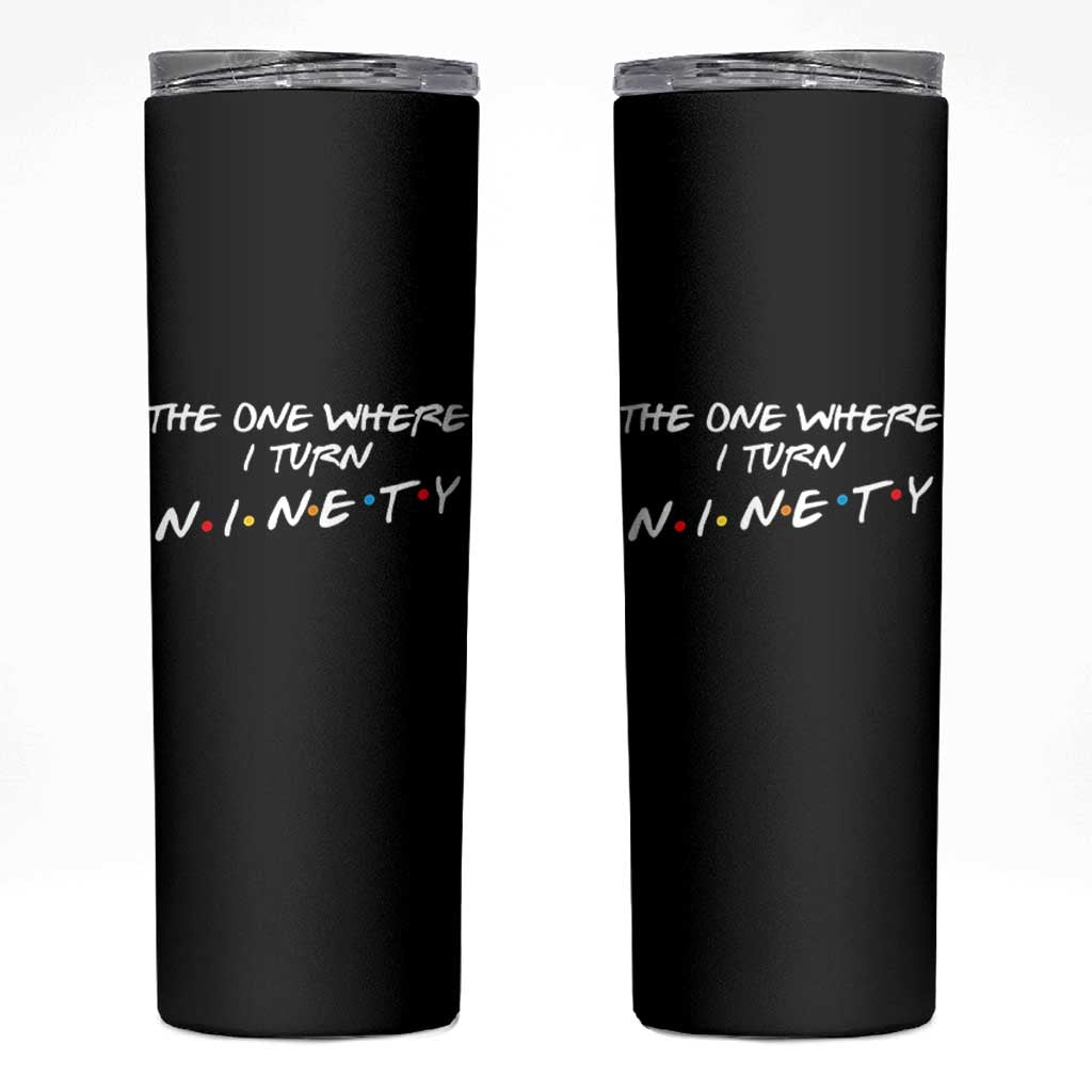 90th Birthday Skinny Tumbler The One Where I Turn Ninety Funny TV Series Bday