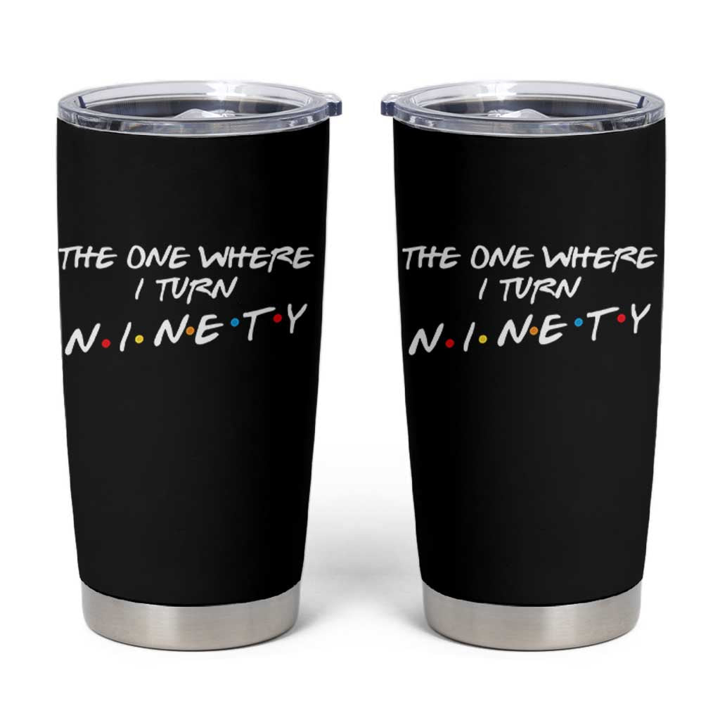 90th Birthday Tumbler Cup The One Where I Turn Ninety Funny TV Series Bday