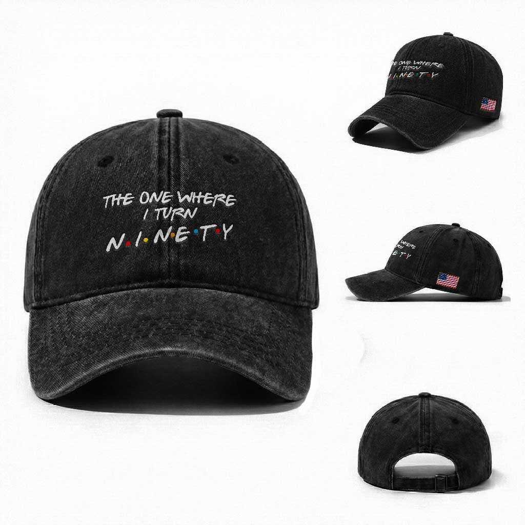 90th Birthday Washed Cotton Baseball Cap The One Where I Turn Ninety Funny TV Series Bday