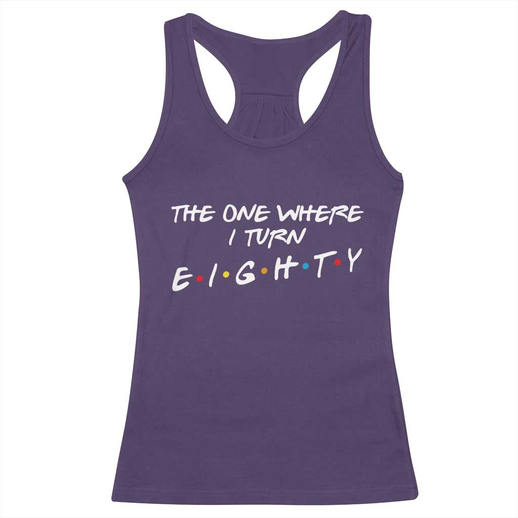 80th Birthday Racerback Tank Top The One Where I Turn Eighty Funny TV Series Bday