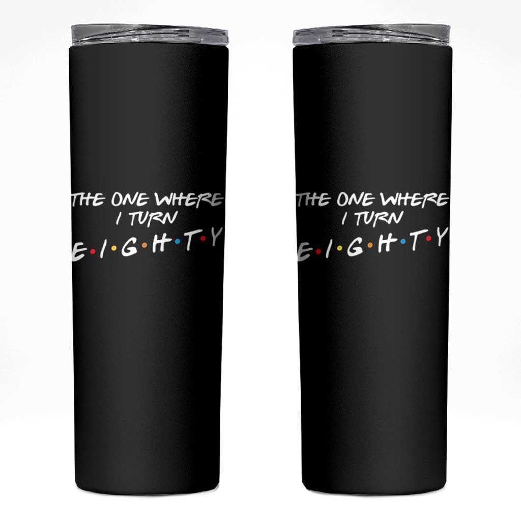 80th Birthday Skinny Tumbler The One Where I Turn Eighty Funny TV Series Bday
