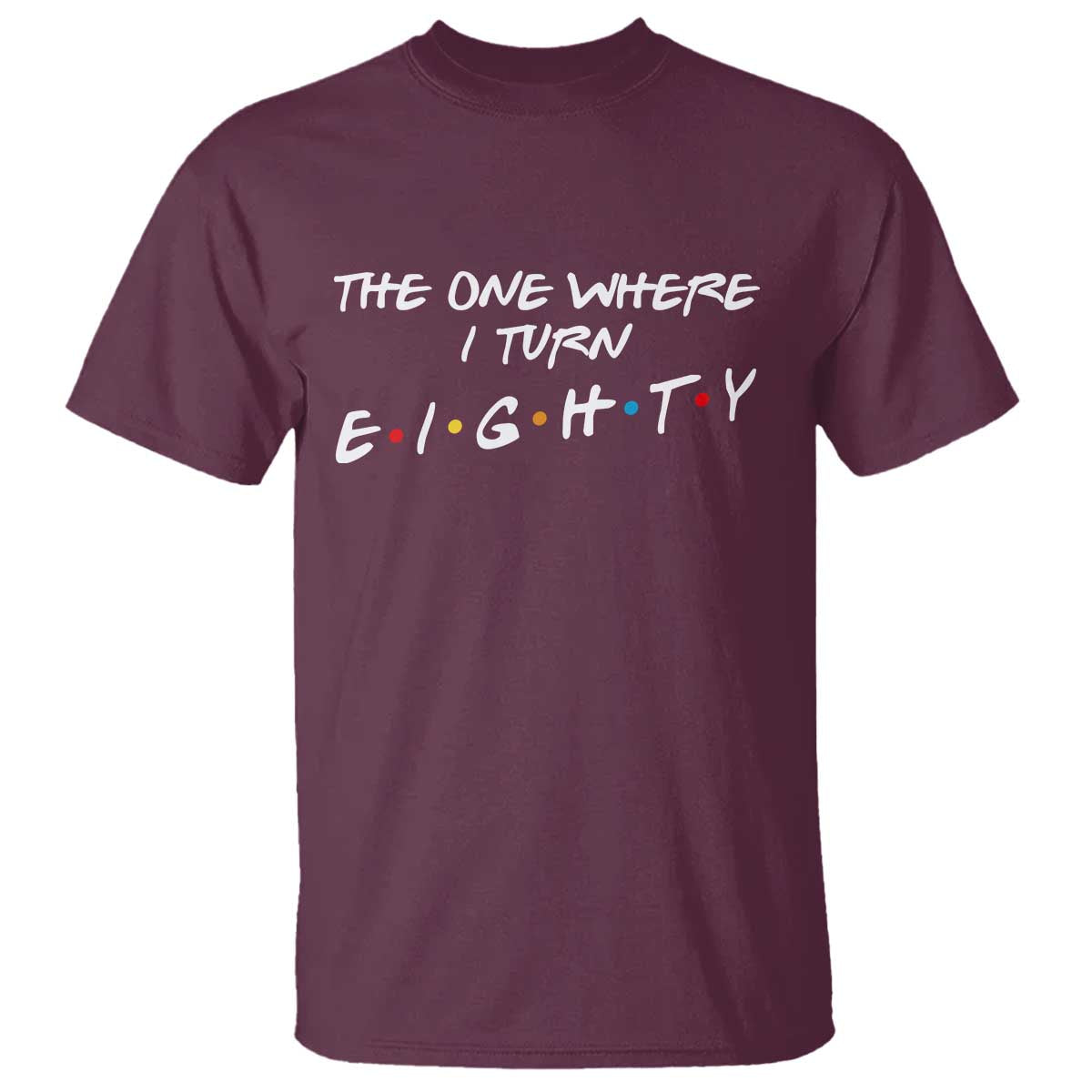 80th Birthday T Shirt The One Where I Turn Eighty Funny TV Series Bday