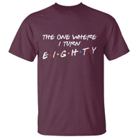 80th Birthday T Shirt The One Where I Turn Eighty Funny TV Series Bday