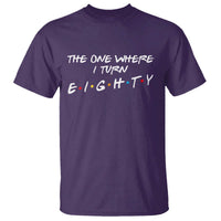 80th Birthday T Shirt The One Where I Turn Eighty Funny TV Series Bday