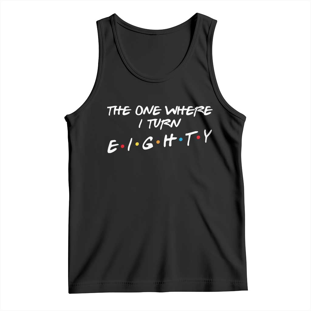 80th Birthday Tank Top The One Where I Turn Eighty Funny TV Series Bday