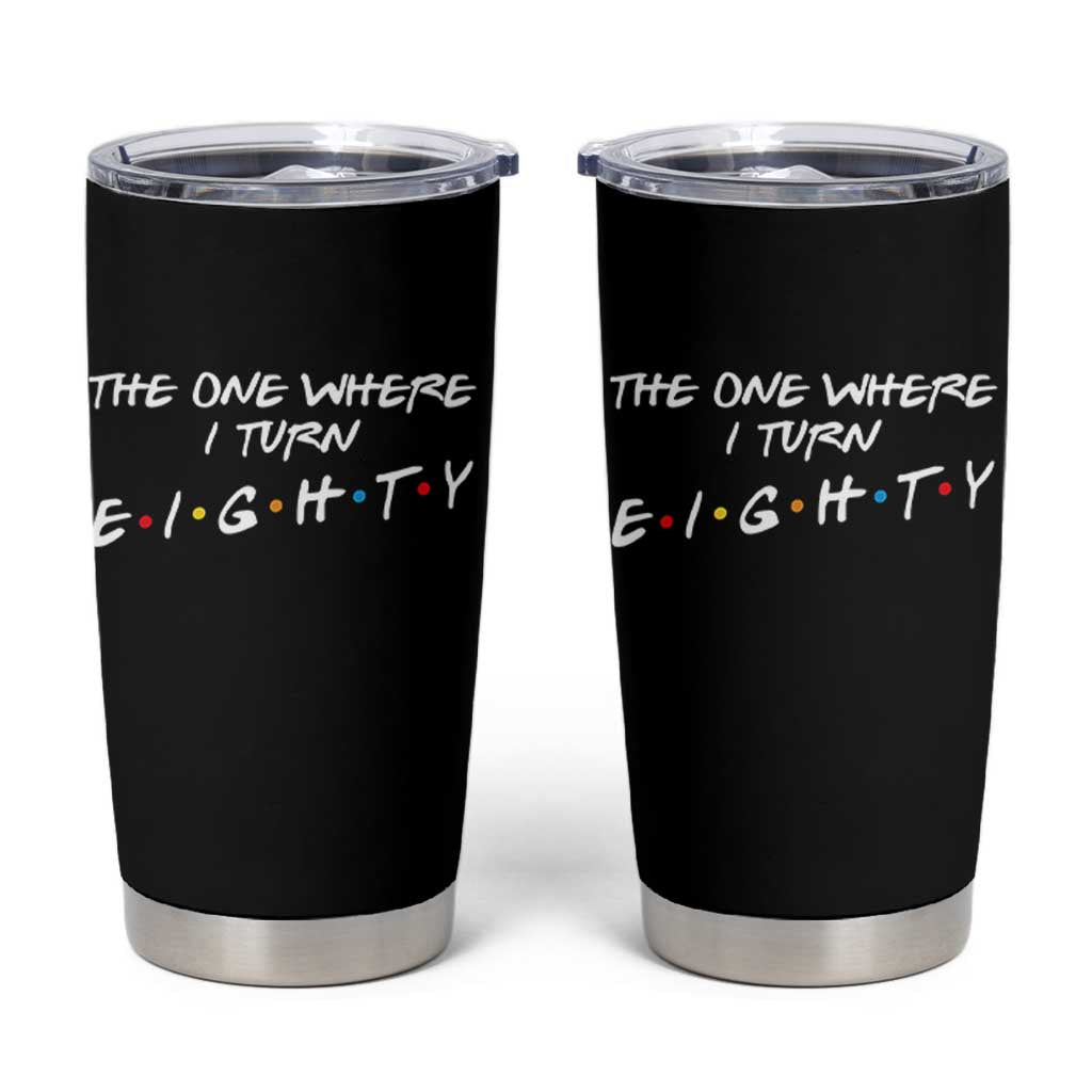 80th Birthday Tumbler Cup The One Where I Turn Eighty Funny TV Series Bday