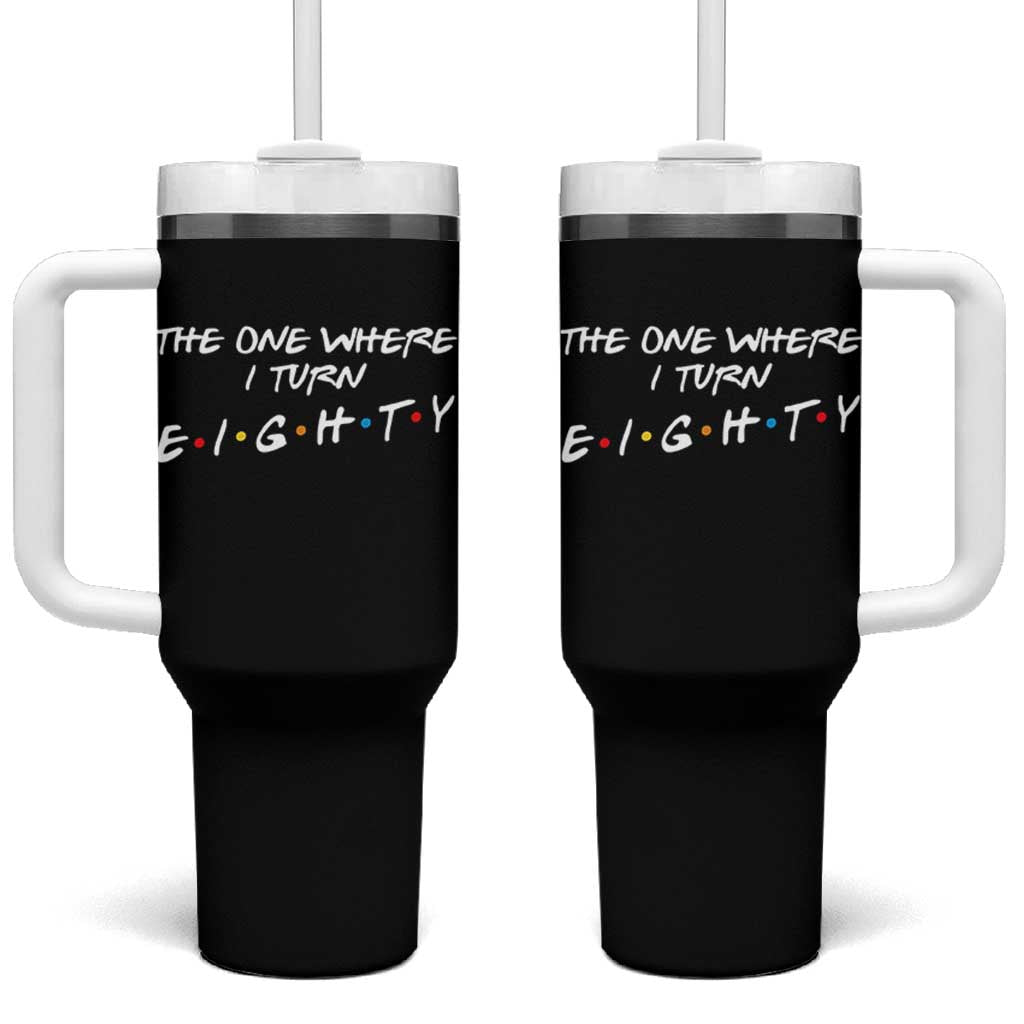 80th Birthday Tumbler With Handle The One Where I Turn Eighty Funny TV Series Bday