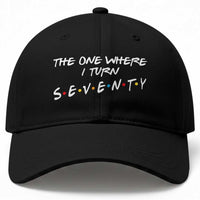 70th Birthday Baseball Cap The One Where I Turn Seventy Funny TV Series Bday
