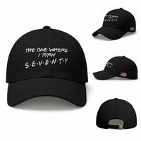 70th Birthday Baseball Cap The One Where I Turn Seventy Funny TV Series Bday