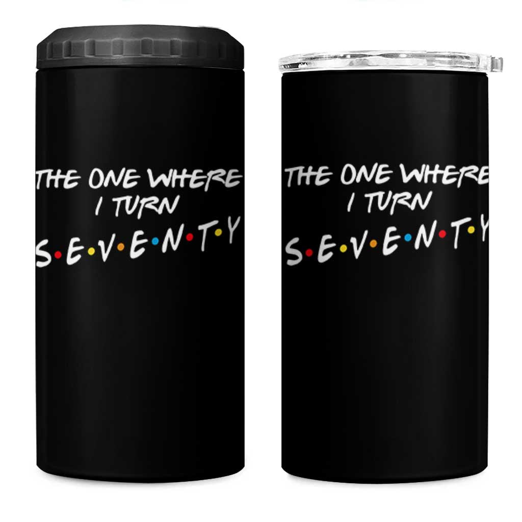 70th Birthday 4 in 1 Can Cooler Tumbler The One Where I Turn Seventy Funny TV Series Bday