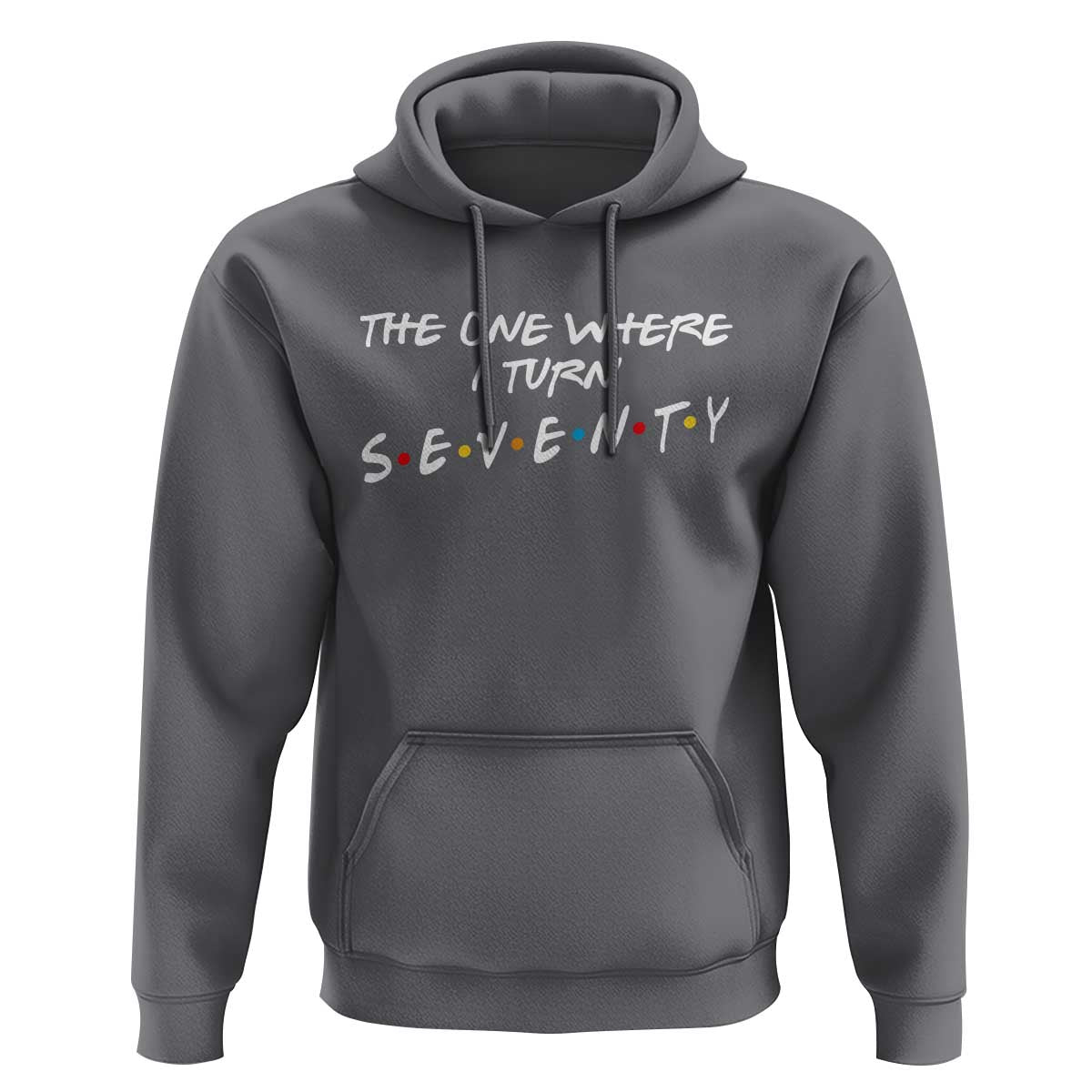 70th Birthday Hoodie The One Where I Turn Seventy Funny TV Series Bday