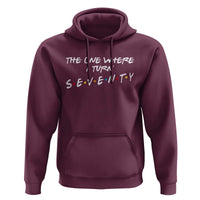 70th Birthday Hoodie The One Where I Turn Seventy Funny TV Series Bday