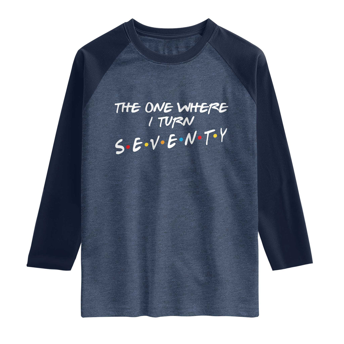 70th Birthday Raglan Shirt The One Where I Turn Seventy Funny TV Series Bday