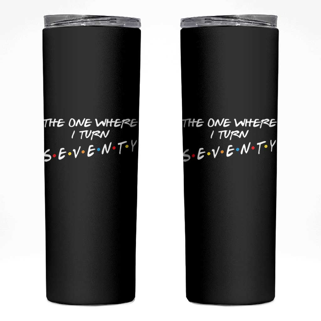 70th Birthday Skinny Tumbler The One Where I Turn Seventy Funny TV Series Bday