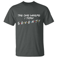 70th Birthday T Shirt The One Where I Turn Seventy Funny TV Series Bday