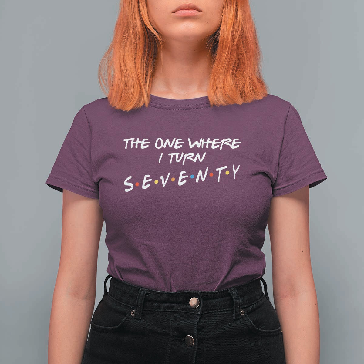 70th Birthday T Shirt For Women The One Where I Turn Seventy Funny TV Series Bday