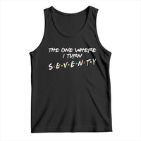 70th Birthday Tank Top The One Where I Turn Seventy Funny TV Series Bday