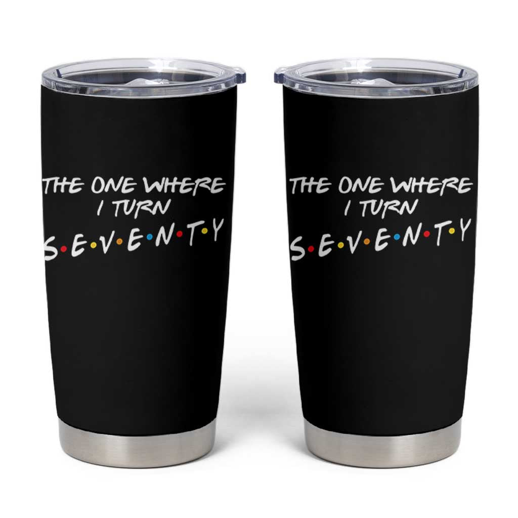 70th Birthday Tumbler Cup The One Where I Turn Seventy Funny TV Series Bday
