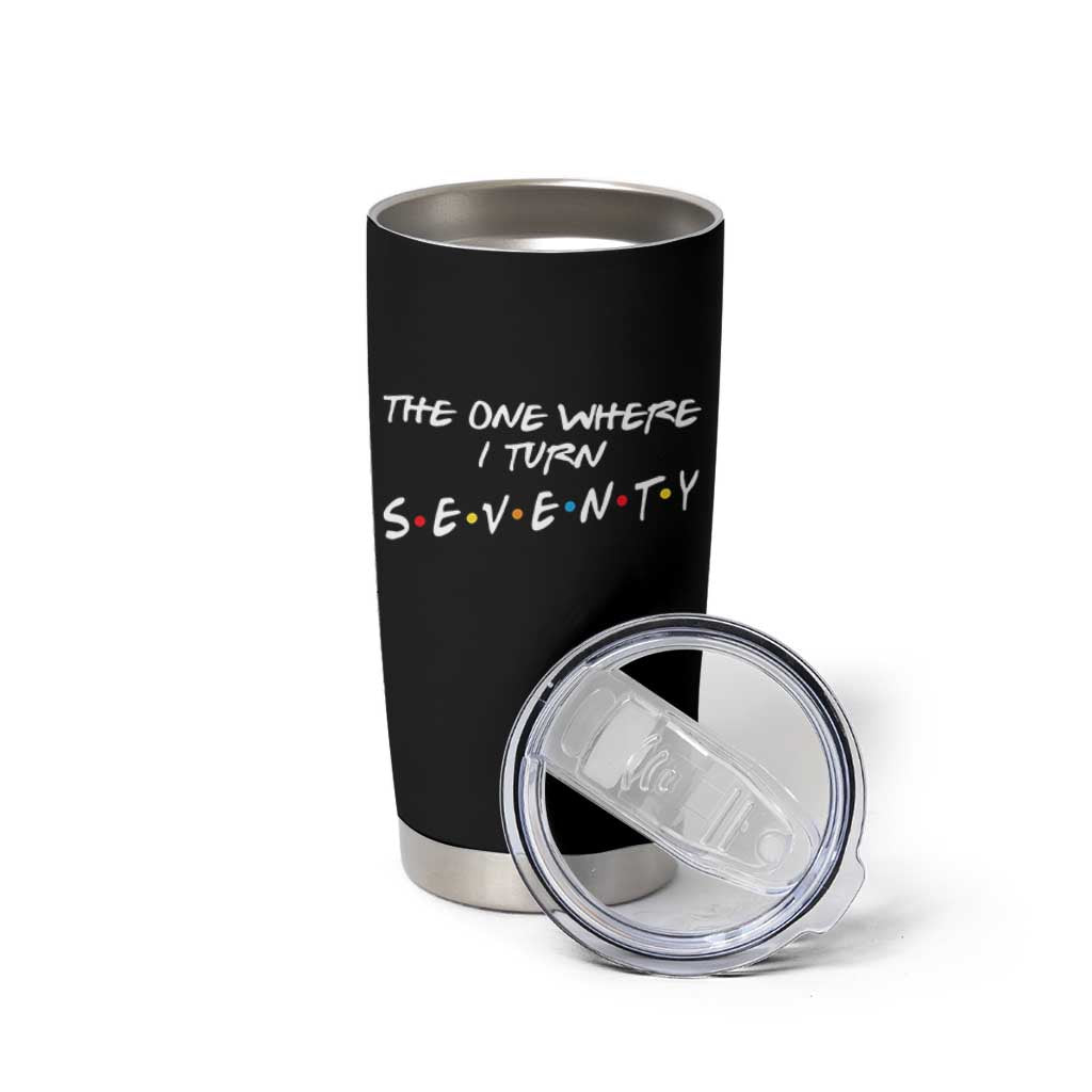 70th Birthday Tumbler Cup The One Where I Turn Seventy Funny TV Series Bday