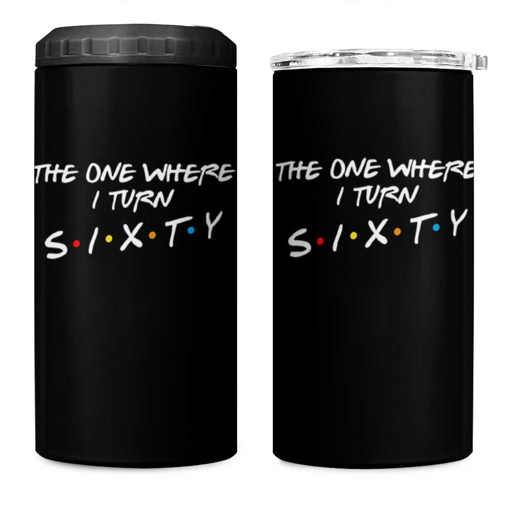 60th Birthday 4 in 1 Can Cooler Tumbler The One Where I Turn Sixty Funny TV Series Bday