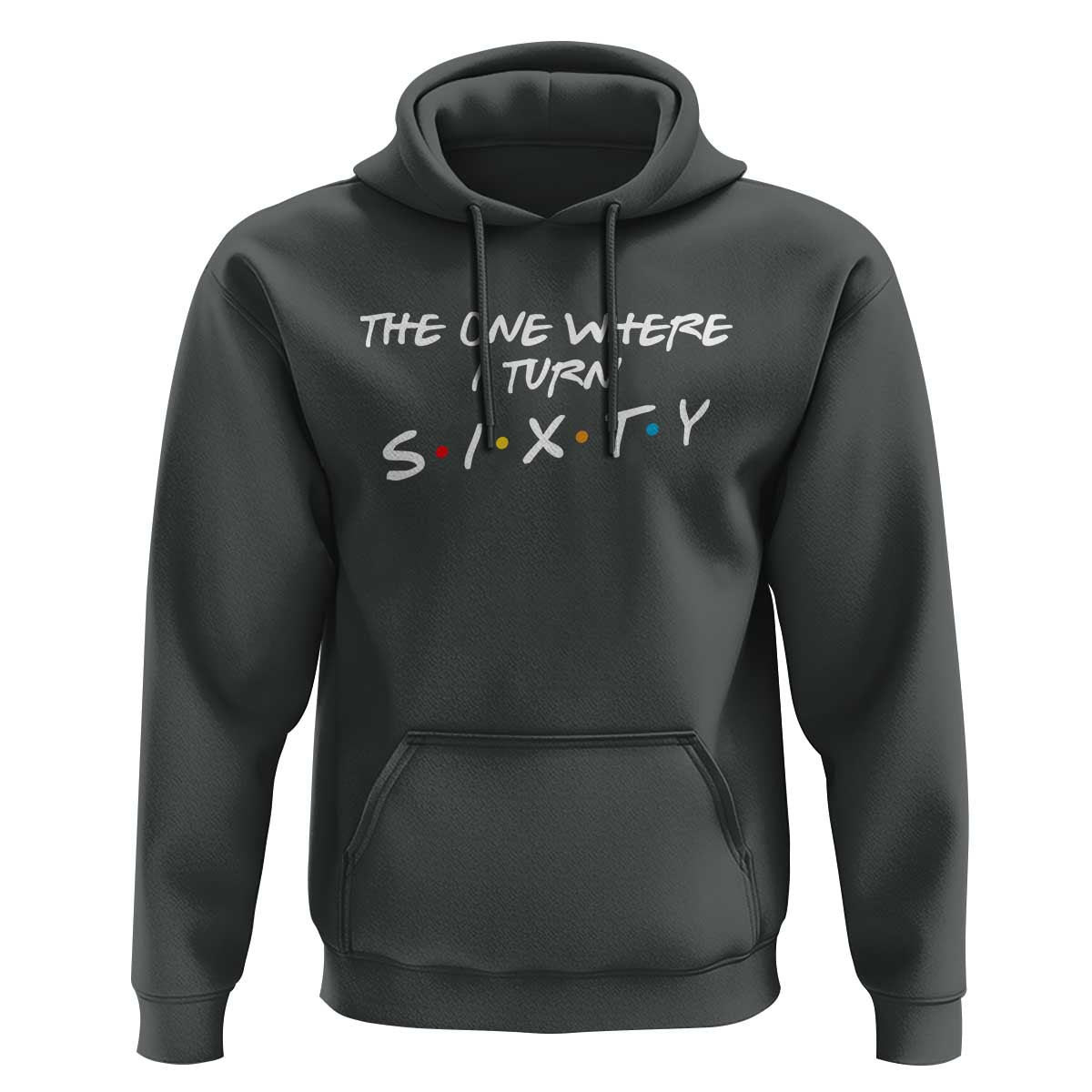 60th Birthday Hoodie The One Where I Turn Sixty Funny TV Series Bday