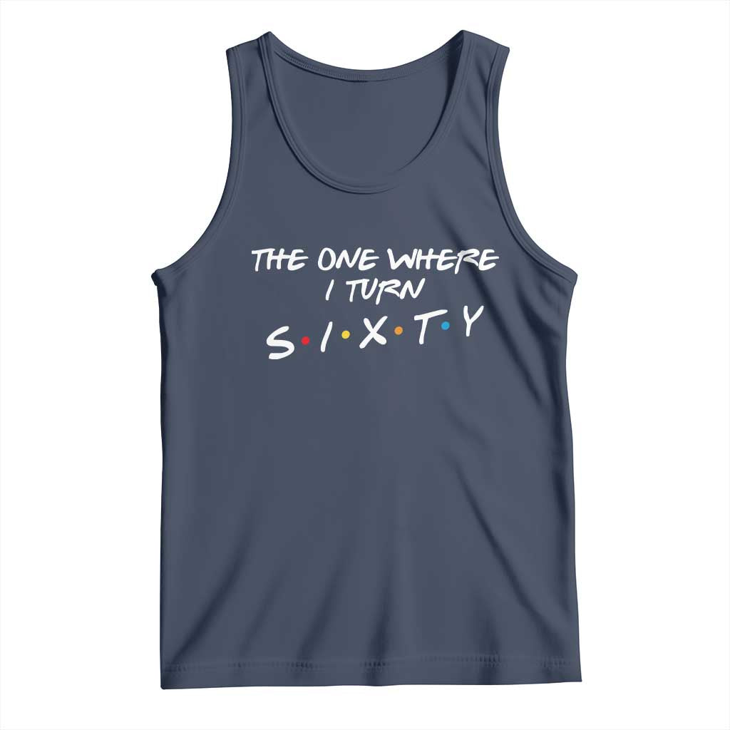 60th Birthday Tank Top The One Where I Turn Sixty Funny TV Series Bday