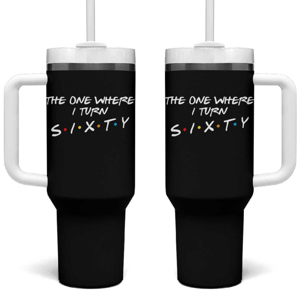 60th Birthday Tumbler With Handle The One Where I Turn Sixty Funny TV Series Bday