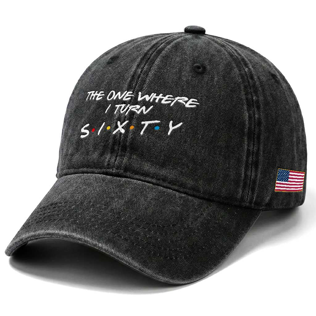 60th Birthday Washed Cotton Baseball Cap The One Where I Turn Sixty Funny TV Series Bday