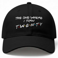 20th Birthday Baseball Cap The One Where I Turn Twenty Funny TV Series Bday