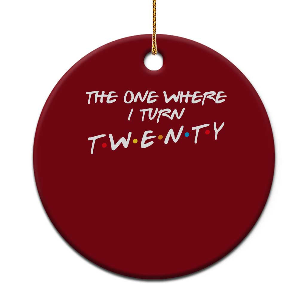 20th Birthday Ceramic Ornament The One Where I Turn Twenty Funny TV Series Bday