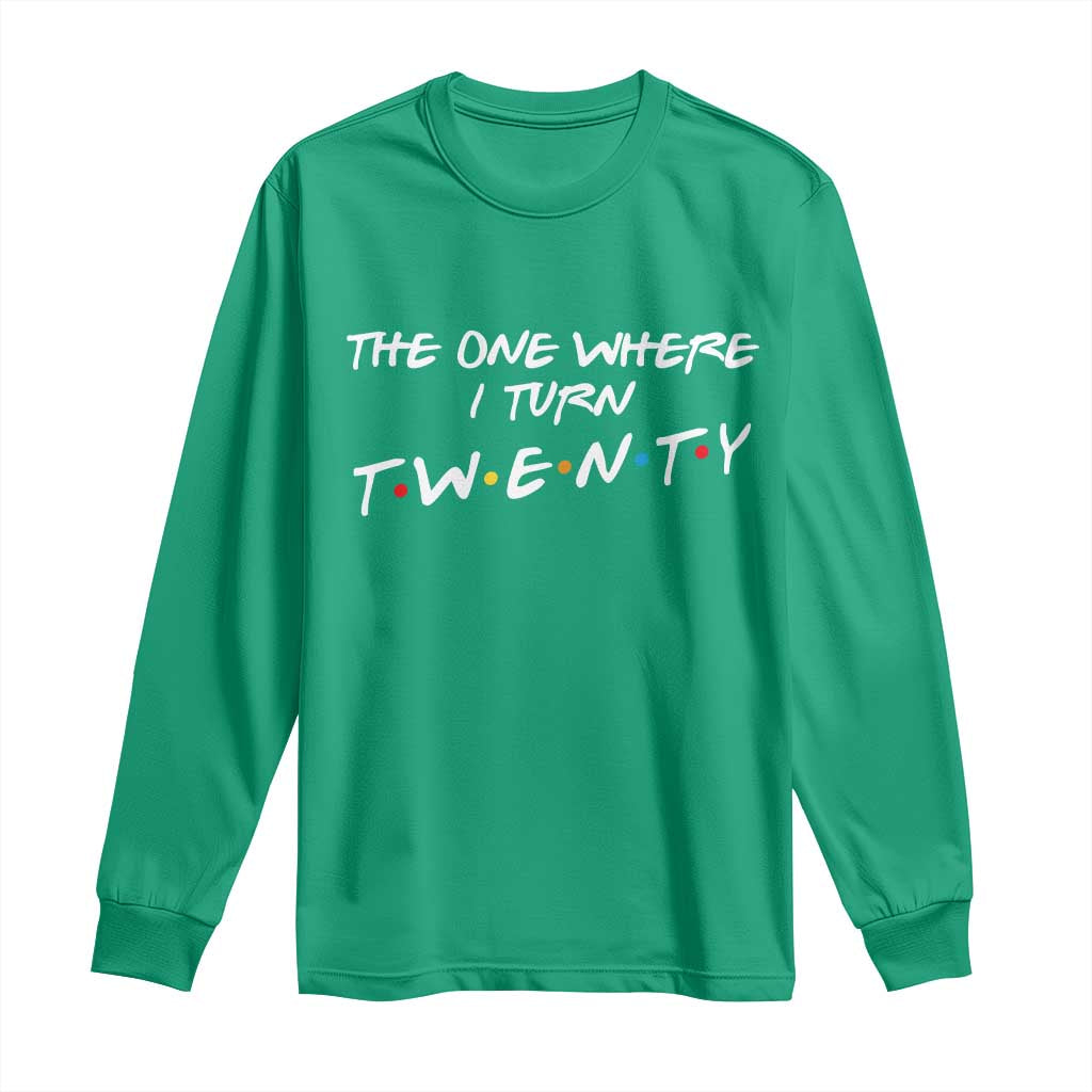 20th Birthday Long Sleeve Shirt The One Where I Turn Twenty Funny TV Series Bday