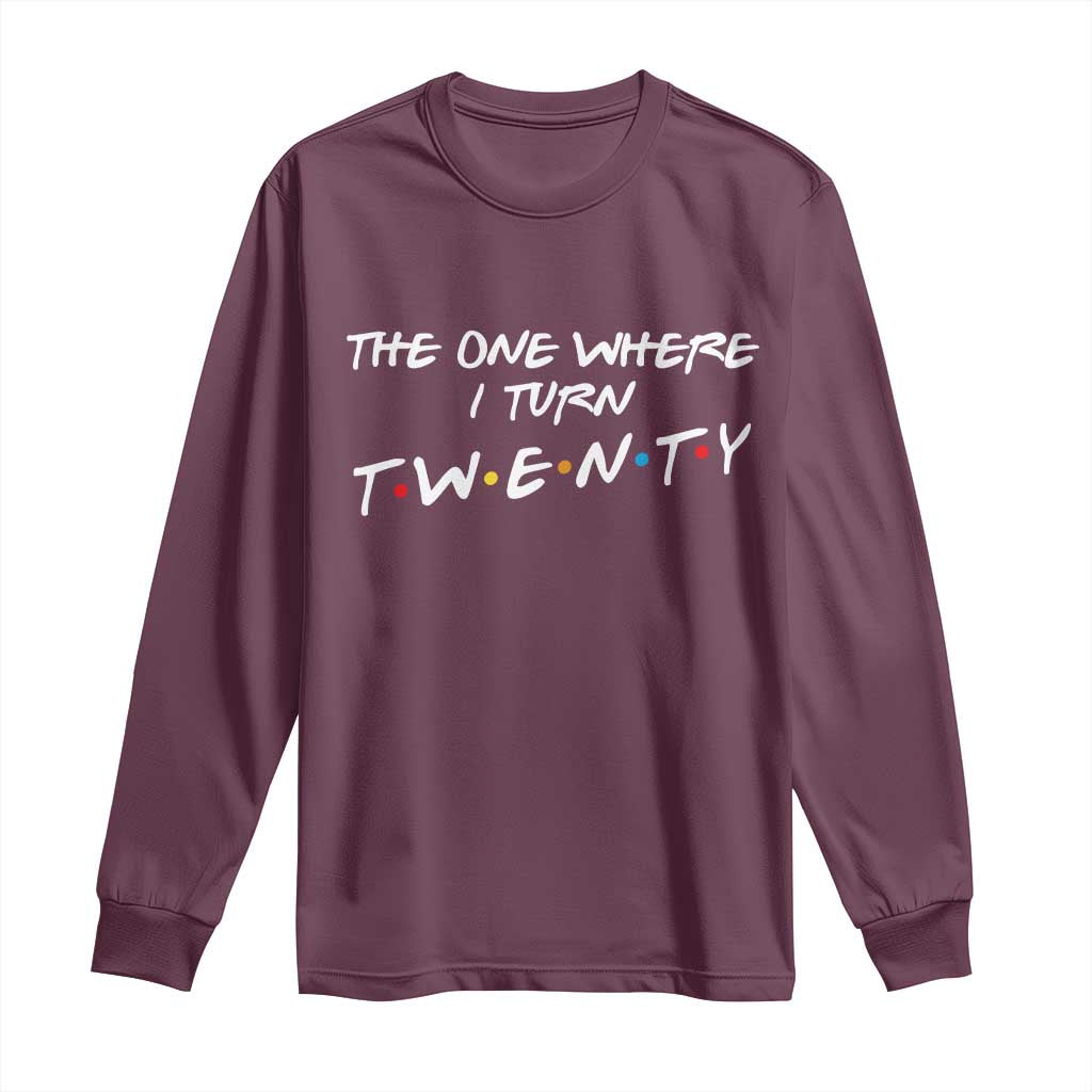 20th Birthday Long Sleeve Shirt The One Where I Turn Twenty Funny TV Series Bday