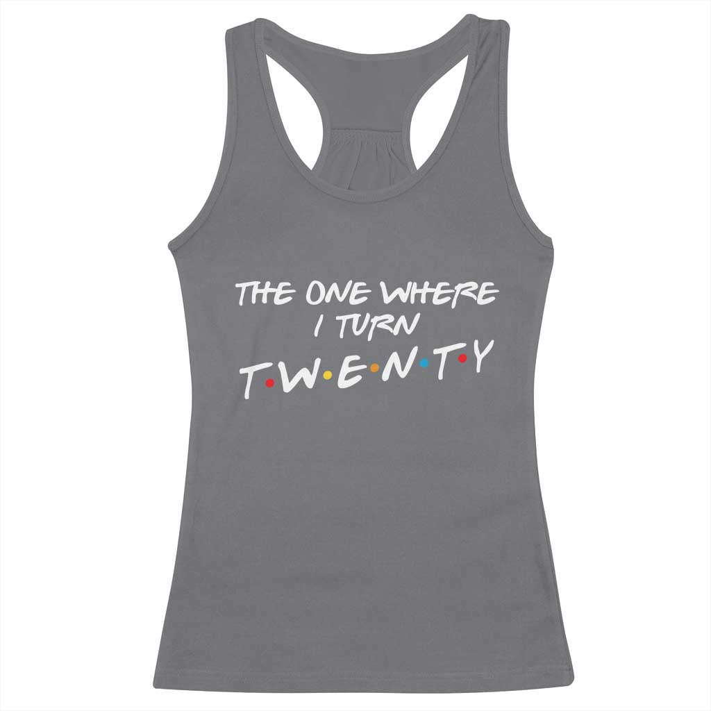 20th Birthday Racerback Tank Top The One Where I Turn Twenty Funny TV Series Bday