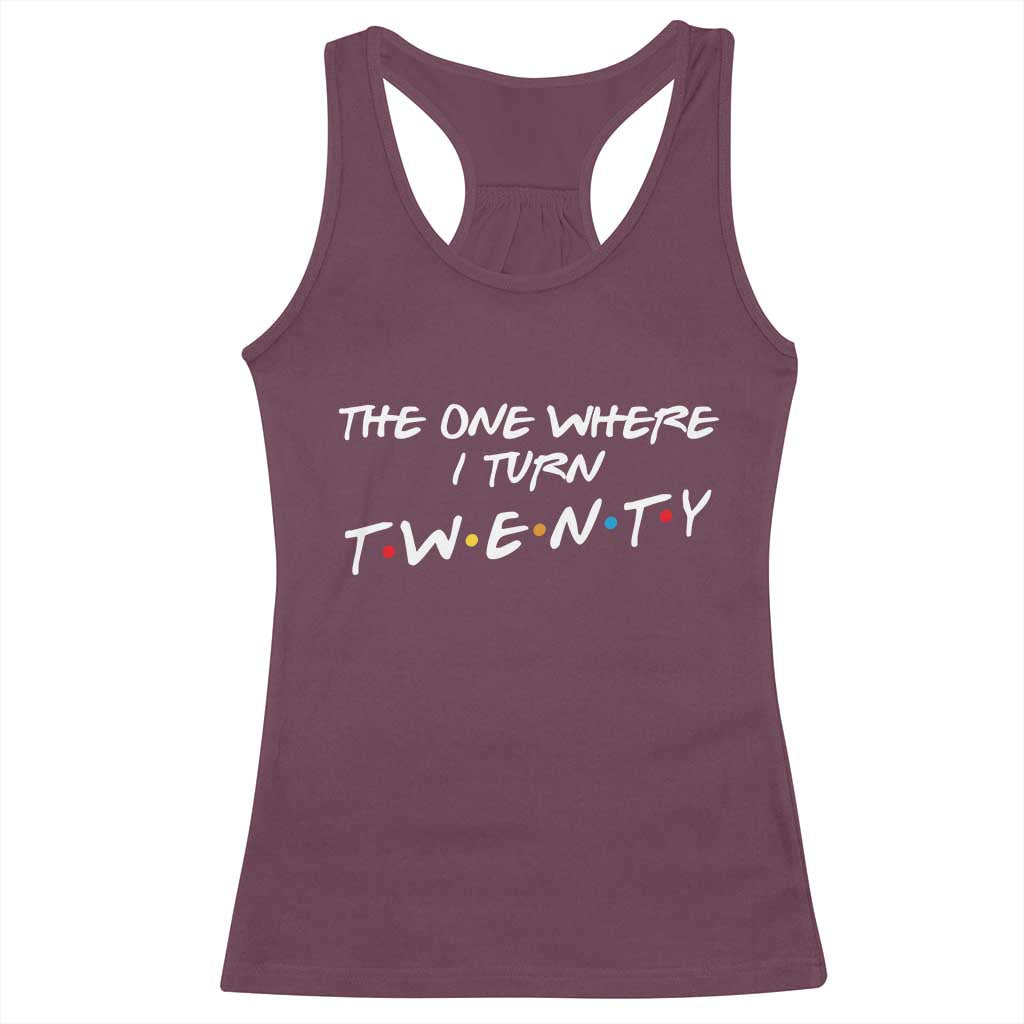 20th Birthday Racerback Tank Top The One Where I Turn Twenty Funny TV Series Bday