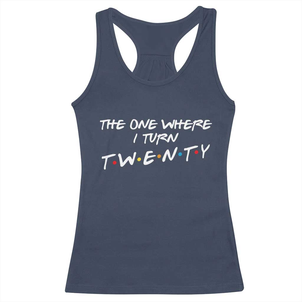 20th Birthday Racerback Tank Top The One Where I Turn Twenty Funny TV Series Bday